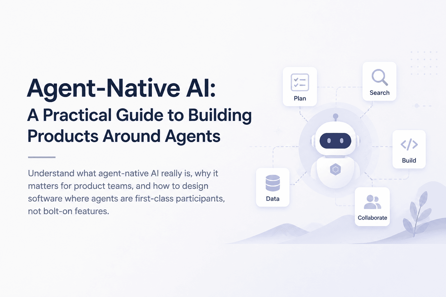Agent-Native AI: A Practical Guide to Building Products Around Agents