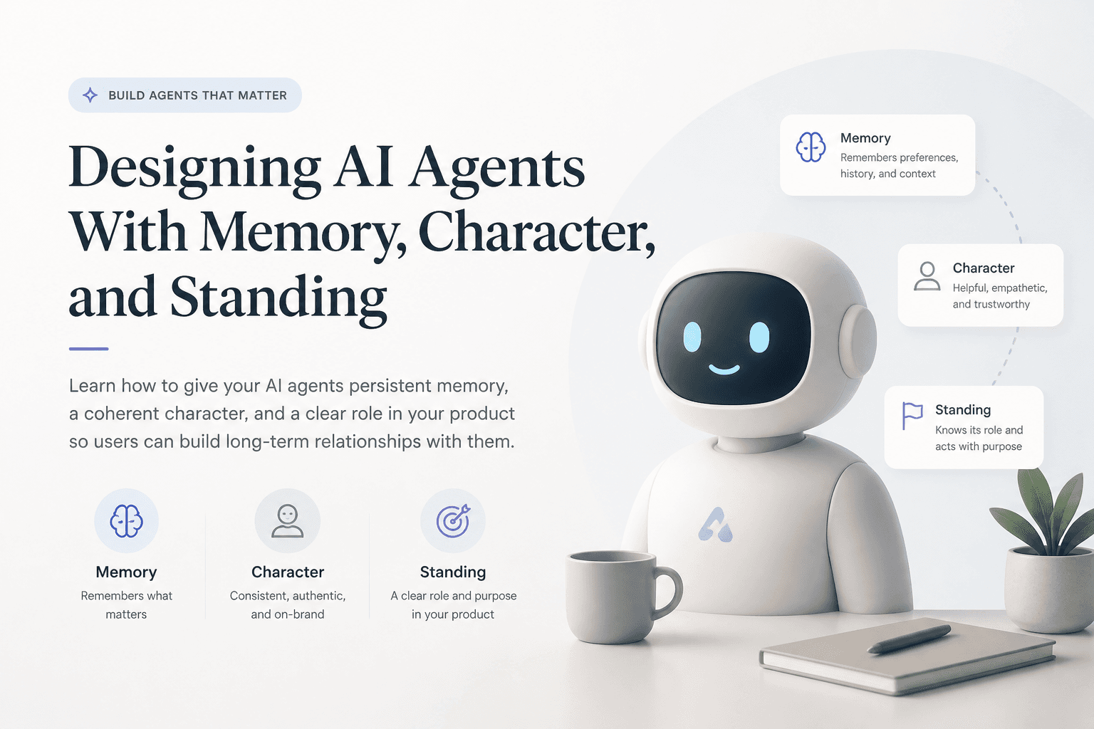 Designing AI Agents With Memory, Character, and Standing